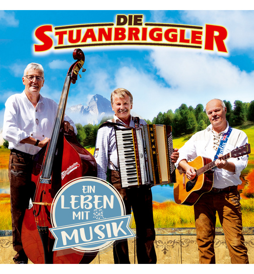 Die Stuanbriggler - Ein Leben mit Musik