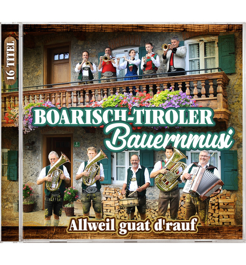 Boarisch-Tiroler Bauernmusi - Allweil guat drauf