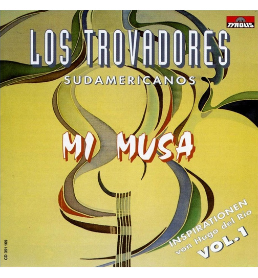 Los Trovadores Sudamericanos - Mi Musa Inspirationen von Hugo del Rio Vol.1