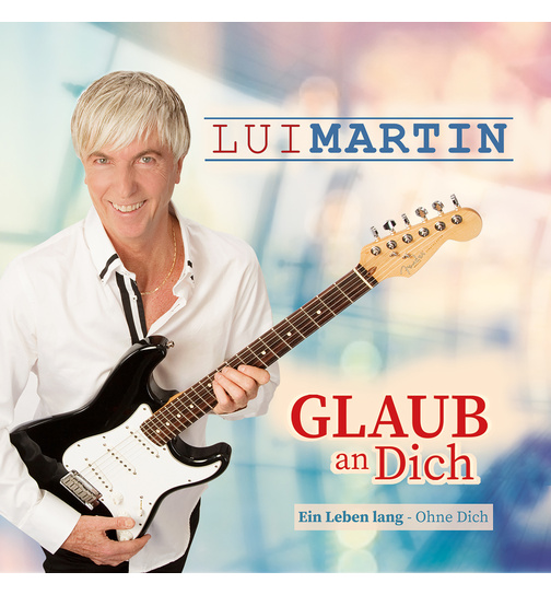 Lui Martin - Glaub an Dich