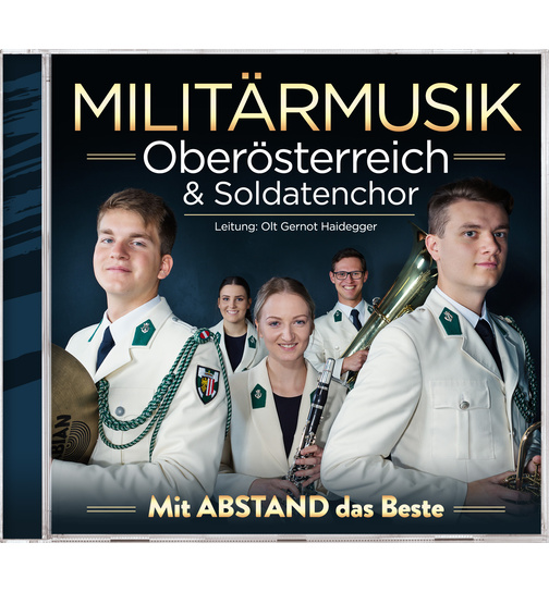 Militrmusik Obersterreich & Soldatenchor / Leitung: Olt Gernot Haidegger - mit ABSTAND das Beste