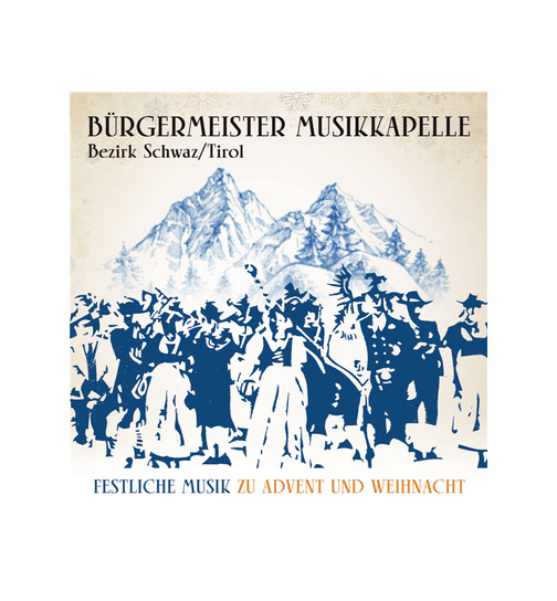 Brgermeister Musikkapelle Bezirk Schwaz/Tirol - Festliche Musik zu Advent und Weihnacht - 50 Jahre