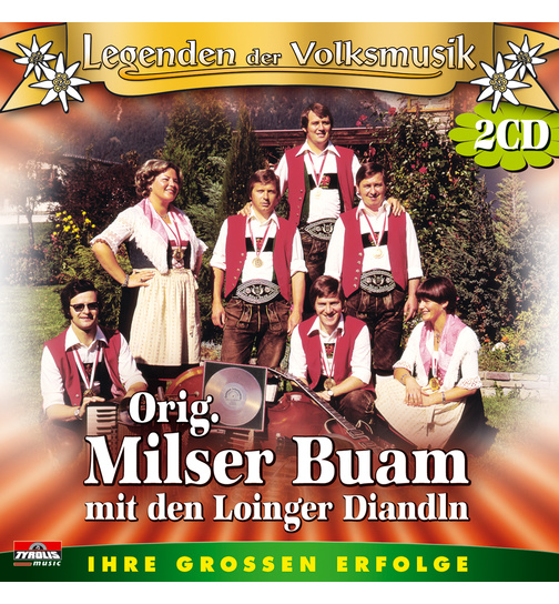 Orig. Milser Buam mit den Loinger Diandln - Ihre grossen Erfolge Legenden der Volksmusik Folge 1 2CD