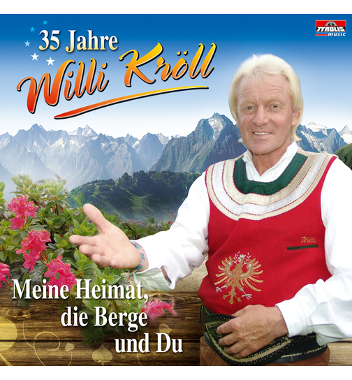 Willi Krll - Meine Heimat, die Berge und Du 35 Jahre