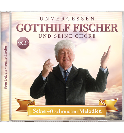 Gotthilf Fischer und seine Chre - Seine 40 schnsten Melodien
