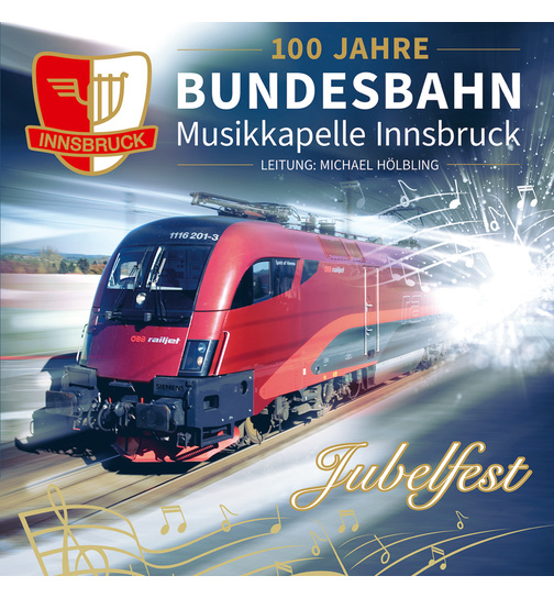 Bundesbahn-Musikkapelle Innsbruck - Jubelfest - 100 Jahre