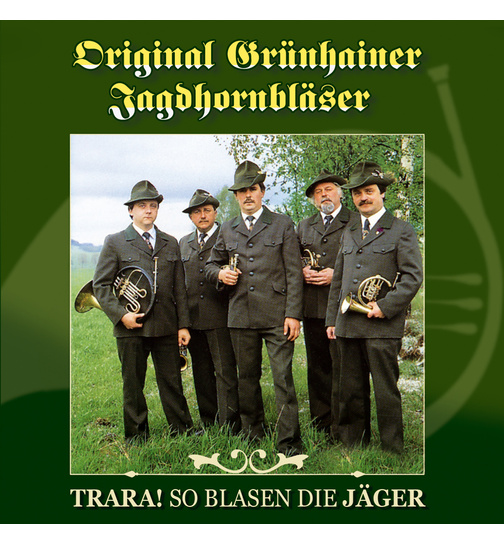 Original Grnhainer Jagdhornblser - Trara! So blasen die Jger