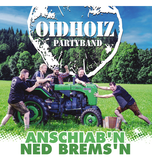 Oidhoiz - Anschiabn ned bremsn