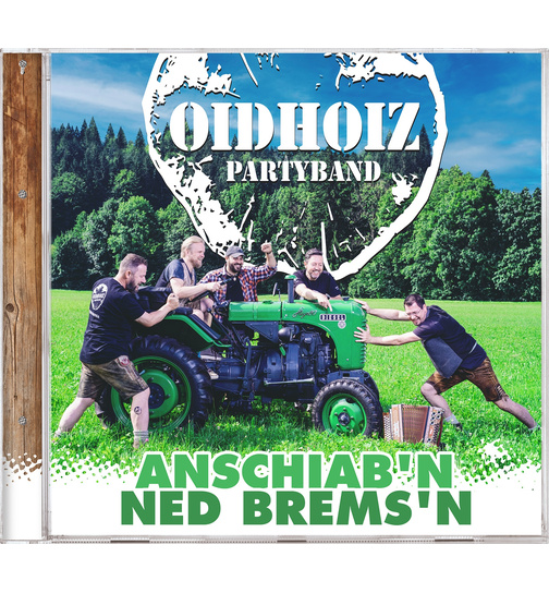 Oidhoiz - Anschiabn ned bremsn