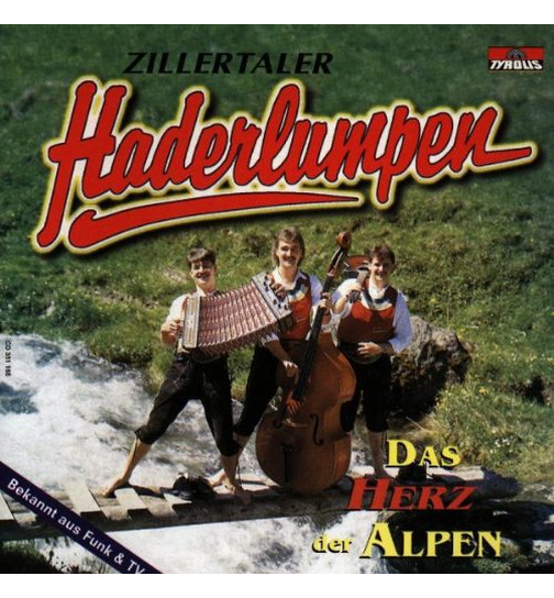 Zillertaler Haderlumpen - Das Herz der Alpen