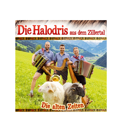 Die Halodris aus dem Zillertal - Die alten Zeiten