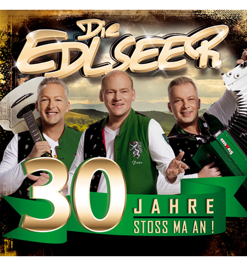 Die Edlseer - 30 Jahre - Stoss ma an!