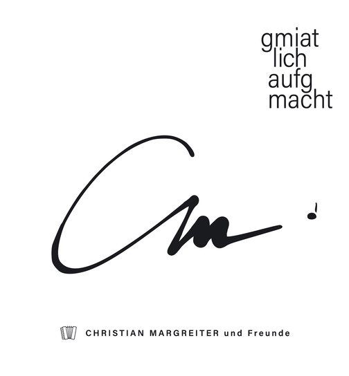 Christian Margreiter und Freunde - gmiatlich aufgmacht