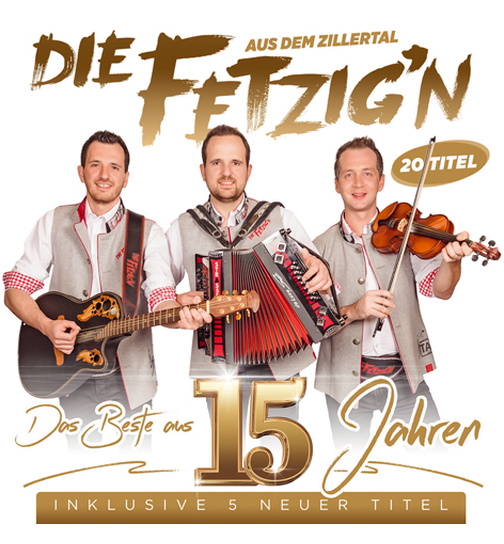 Die Fetzign aus dem Zillertal - Das Beste aus 15 Jahren - Inklusive 5 neuer Titel