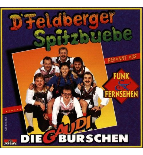 Die Feldberger Spitzbuebe - Die Gaudiburschen