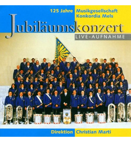 Musikgesellschaft Konkordia Mels - Jubilumskonzert (Live-Aufnahme)