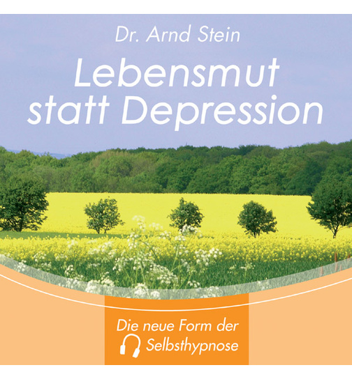 Dr. Arnd Stein - Lebensmut statt Depression