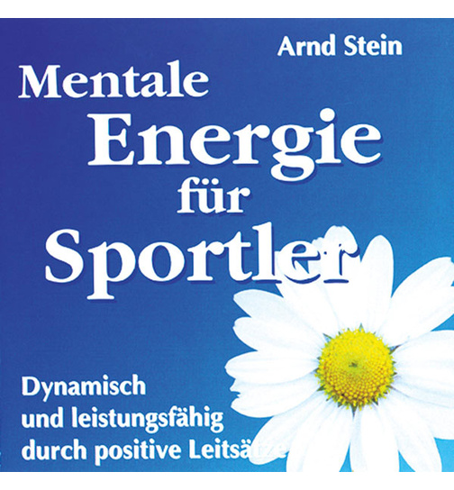 Dr. Arnd Stein - Mentale Energie fr Sportler