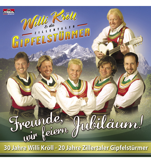 Willi Krll & die Zillertaler Gipfelstrmer - Freunde wir feiern Jubilum