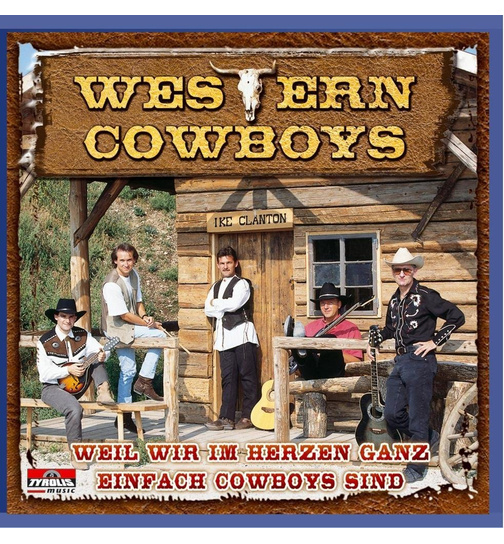 Western Cowboys - Weil wir im Herzen ganz einfach Cowboys sind