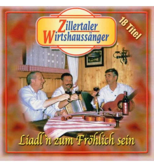 Zillertaler Wirtshaussnger - Liadln zum Frhlich sein