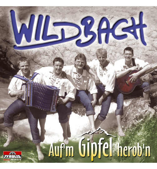 Wildbach - Aufm Gipfel herobn