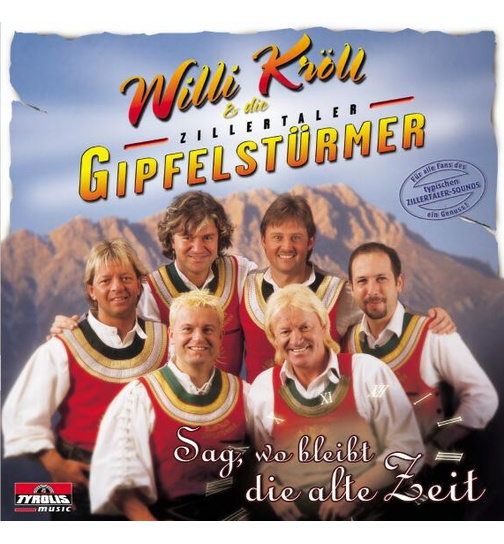 Willi Krll & die Zillertaler Gipfelstrmer - Sag wo bleibt die alte Zeit