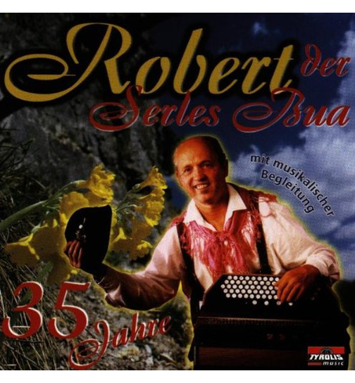 Robert der Serles Bua - 35 Jahre