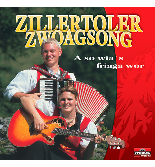 Zillertoler Zwoagsong - A so wias friaga wor