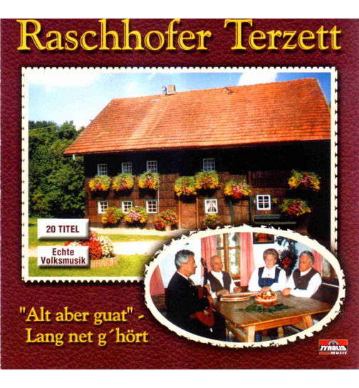 Raschhofer Terzett - Alt aber guat  Lang net ghrt