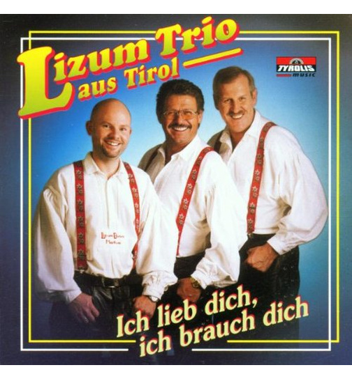 Lizum Trio aus Tirol - Ich lieb dich, ich brauch dich