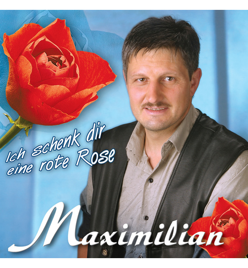 Maximilian - Ich schenk dir eine rote Rose