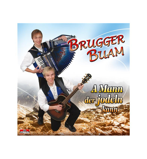 Brugger Buam - A Mann der jodeln kann