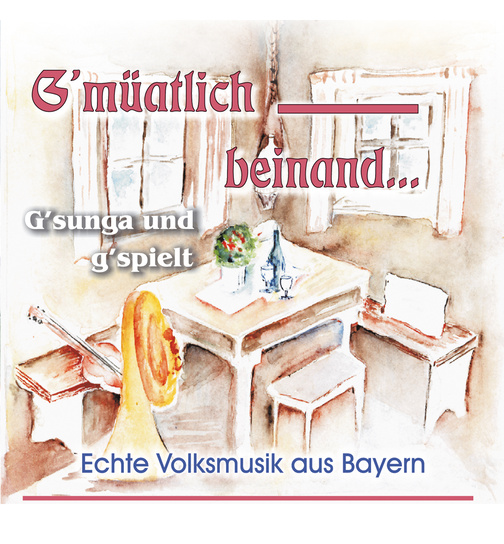 Gmatlich beinand Gsunga und gspielt Echte Volksmusik