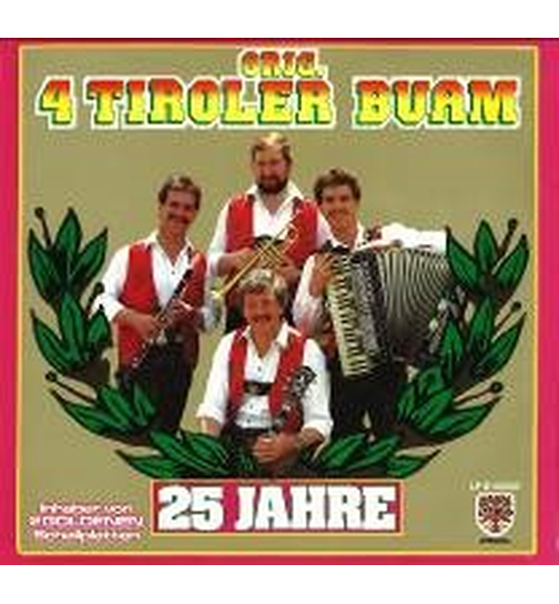 Orig. 4 Tiroler Buam - 25 Jahre