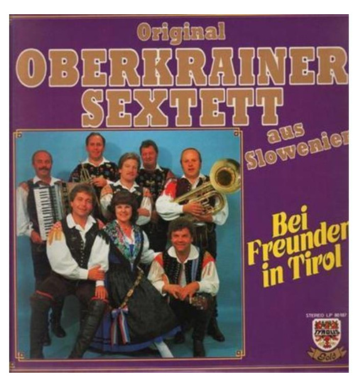 Orig. Oberkrainer Sextett - Bei Freunden in Tirol