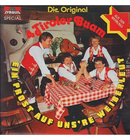 Orig. 4 Tiroler Buam - Ein Prost auf unsre Weiberleut