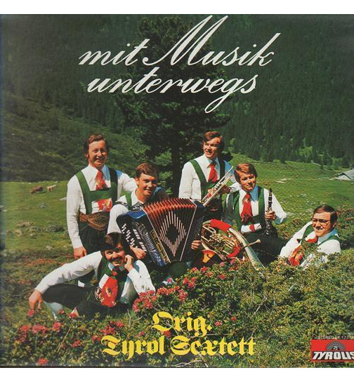 Orig. Tyrol Sextett - Mit Musik unterwegs