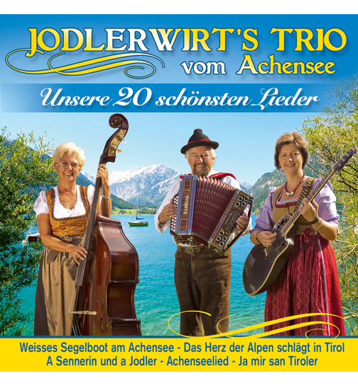 Jodlerwirts Trio vom Achensee - Unsere 20 schnsten Lieder